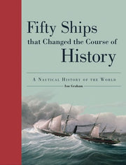Fifty Ships That Changed the Course of History: A