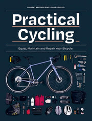 Practical Cycling: Equip, Maintain, and Repair You