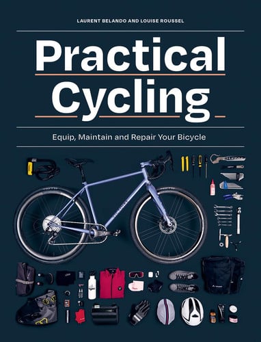 Practical Cycling: Equip, Maintain, and Repair You