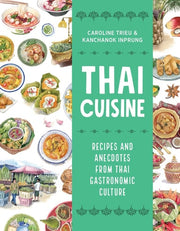 Thai Cuisine Recipes and Anecdotes from Thai Gastronomic Culture