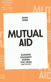 Mutual Aid : Building Solidarity During This Crisi
