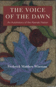 The Voice of the Dawn An Autohistory of the Abenaki Nation