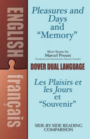 Pleasures and Days and "Memory" / Les Plaisirs Et Les Jours Et "Souvenir" Short Stories by Marcel Proust A Dual-Language Book