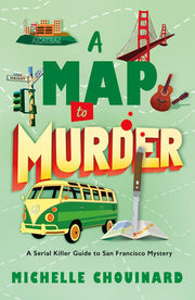 A Map to Murder - A Serial Killer Guide to San Francisco Mystery