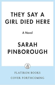 They Say a Girl Died Here A Novel