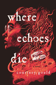 Where Echoes Die: A Novel