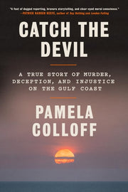 Catch the Devil - A True Story of Murder, Deception, and Injustice on the Gulf Coast