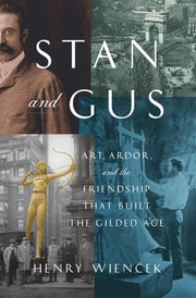 Stan and Gus Art, Ardor, and the Friendship That Built the Gilded Age