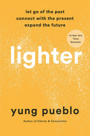 Lighter Let Go of the Past Connect with the Presen