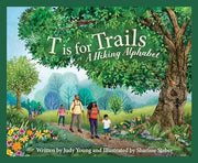 T Is for Trails A Hiking Alphabet