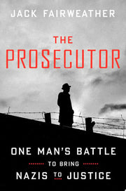 Prosecutor: One Man's Battle to Bring Nazis to Jus