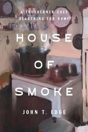 House of Smoke: A Southerner Goes Searching for Ho