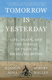 Tomorrow Is Yesterday - Life, Death, and the Pursuit of Peace in Israel/Palestine