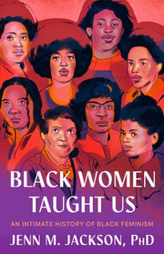 Black Women Taught Us: An Intimate History of Blac