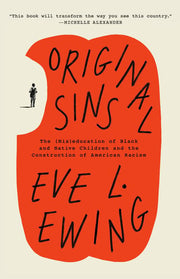 ORIGINAL SINS - The (mis)education of Black and Native Children and the Construction of American Racism