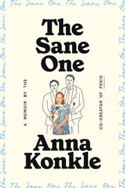 The Sane One - A Memoir by the Co-creator of Pen15