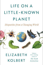 Life on a Little-Known Planet: Dispatches from a C