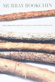 The Ecology of Freedom The Emergence and Dissolution of Hierarchy