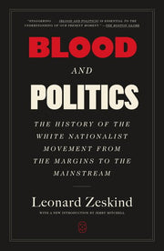 Blood and Politics: the history of the white nationalist movement from the margins to the mainstream