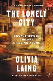 The Lonely City: Adventures in the Art of Being Alone (10th Anniversary Deluxe Edition)