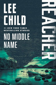 No Middle Name The Complete Collected Jack Reacher Short Stories