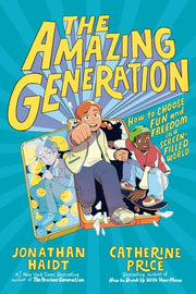 The Amazing Generation Your Guide to Fun and Freedom in a Screen-Filled World