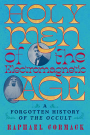 Holy Men of the Electromagnetic Age: A Forgotten H