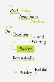Real Toads, Imaginary Gardens: On Reading and Writ