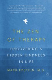 The Zen of Therapy Uncovering a Hidden Kindness in Life