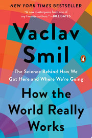 How the World Really Works The Science Behind How
