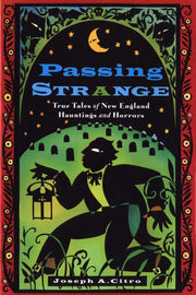 PASSING STRANGE: TRUE TALES OF New England hauntin