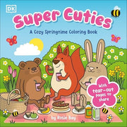 Super Cuties: a Cozy Springtime Coloring Book With Tear-Out Pages to Share