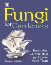 Fungi for Gardeners: Know Your Garden Fungi and Ho