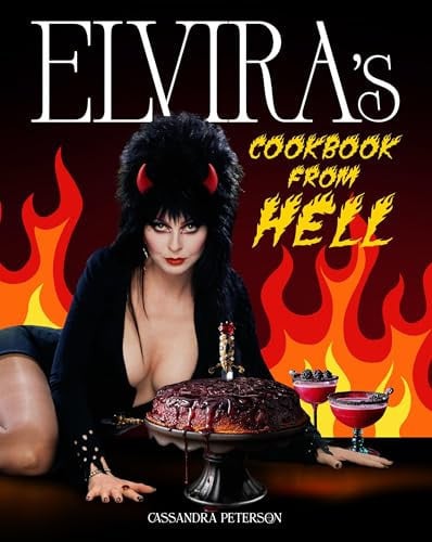 Elvira's Cookbook from Hell: Sexy, Spooky Soirees