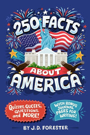 250 Facts About America Quizzes, Quotes, Questions, and More! With Bonus Journal Pages for Writing!