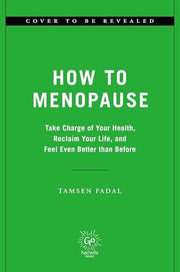 How to Menopause: Take Charge of Your Health, Recl