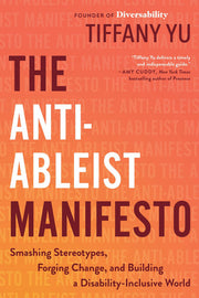 The anti-ableist manifesto: smashing stereotypes, forging change, and building a disability-inclusive world