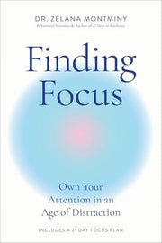 Finding Focus: Own Your Attention in an Age of Dis