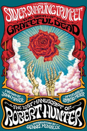The Silver Snarling Trumpet - The Birth of the Grateful Dead--The Lost Manuscript of Robert Hunter