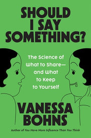 Should i say something? the science of what to share-and what to keep to yourself