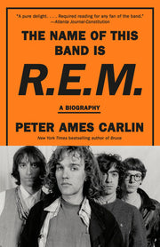Name of This Band Is R.E.M.: A Biography