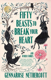 Fifty Beasts to Break Your Heart: And Other Storie