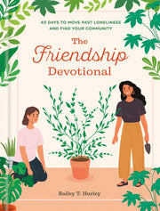 The Friendship Devotional 40 Days to Move Past Loneliness and Find Your Community