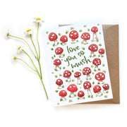 "I Love You So Mush" Mushroom Card