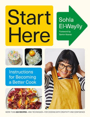 Start Here Instructions for Becoming a Better Cook: A Cookbook