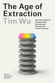 Age of Extraction: How Tech Platforms Conquered th