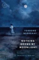 Nothing Grows by Moonlight A Novel