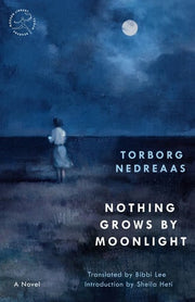 Nothing Grows by Moonlight A Novel