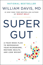 Super Gut A Four-Week Plan to Reprogram Your Microbiome, Restore Health, and Lose Weight