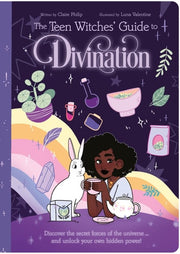 The Teen Witches' Guide to Divination Discover the Secret Forces of the Universe ... and Unlock Your Own Hidden Power!